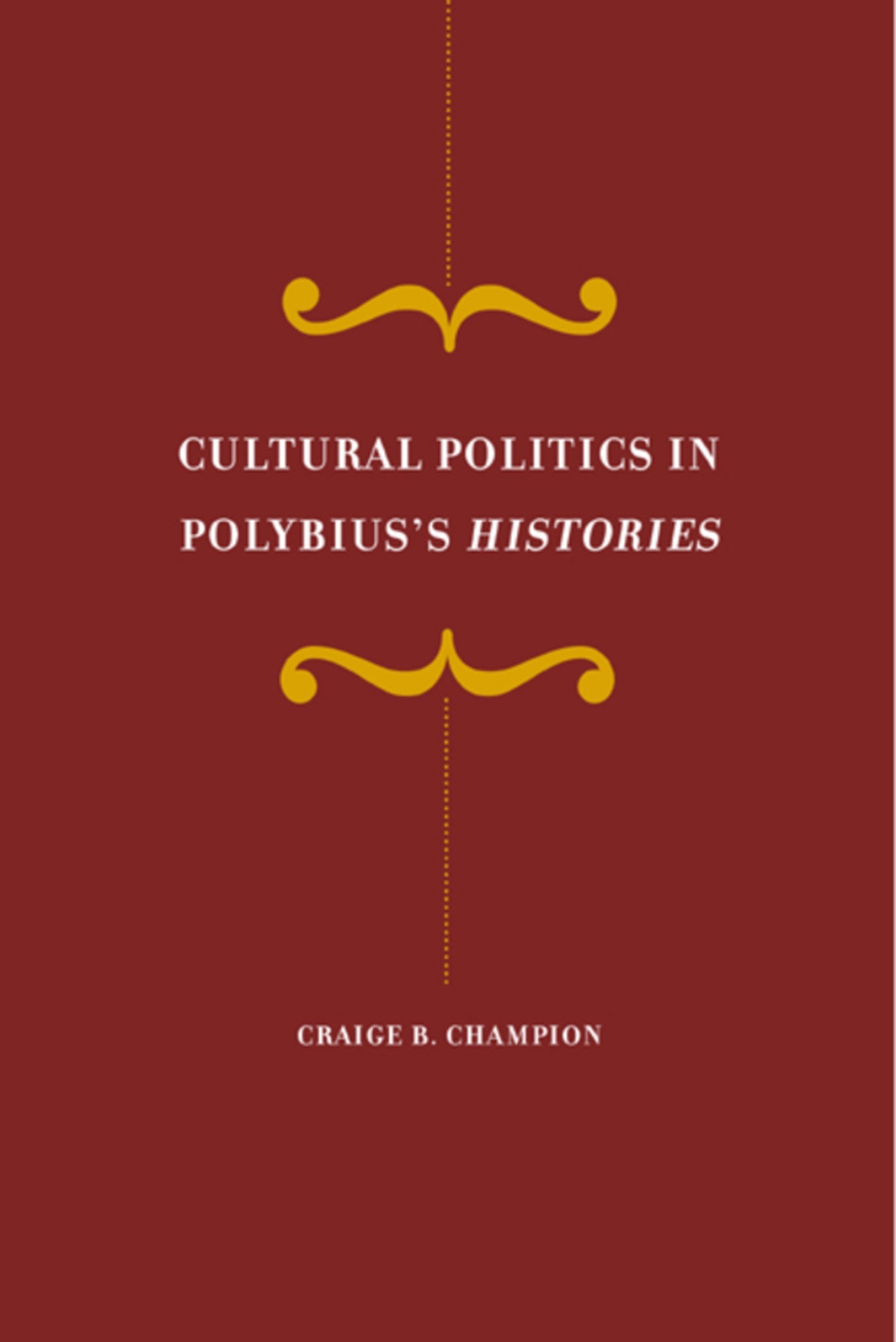 Cover image for Cultural Politics in Polybius's Histories ISBN 9780520929890